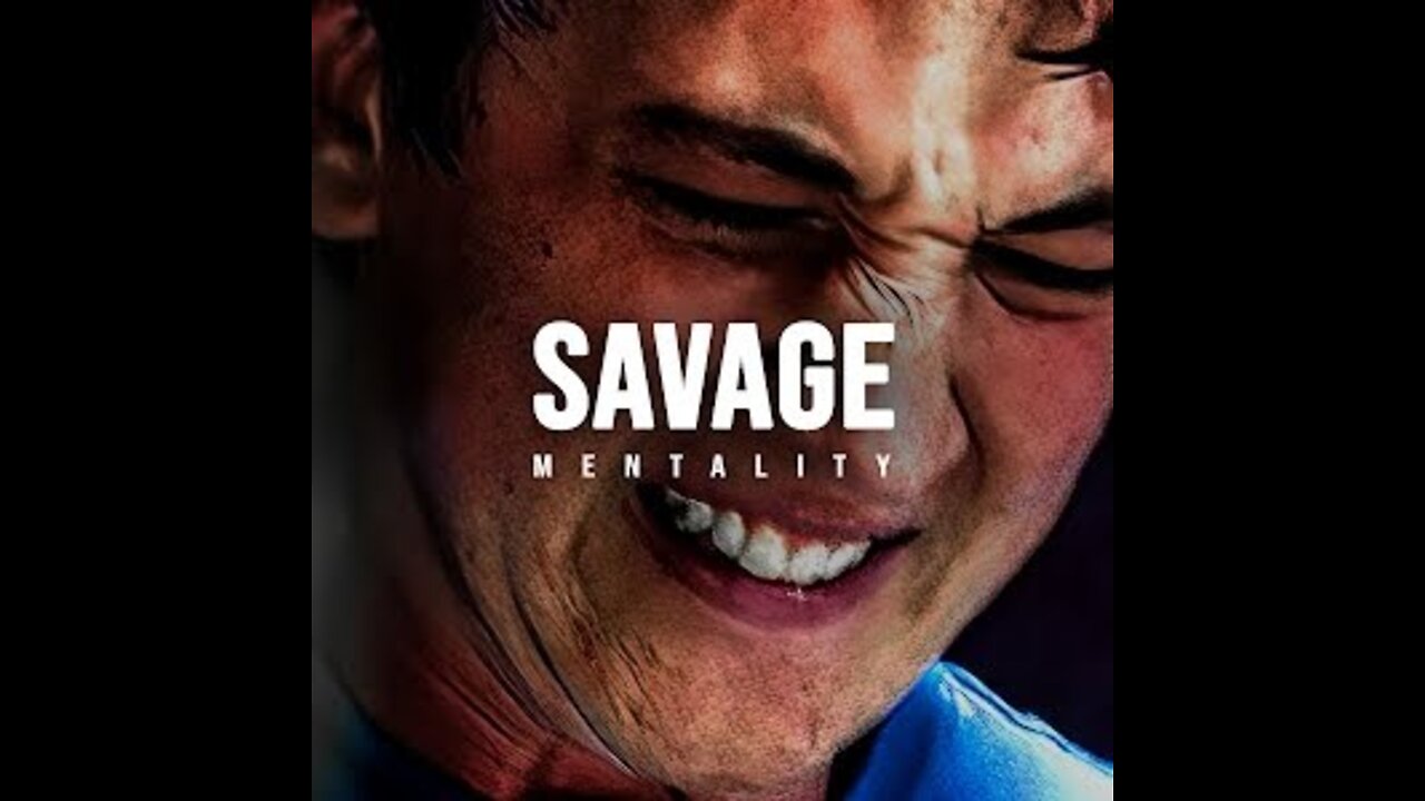 SAVAGE MENTALITY - MOTIVATIONAL VIDEOS