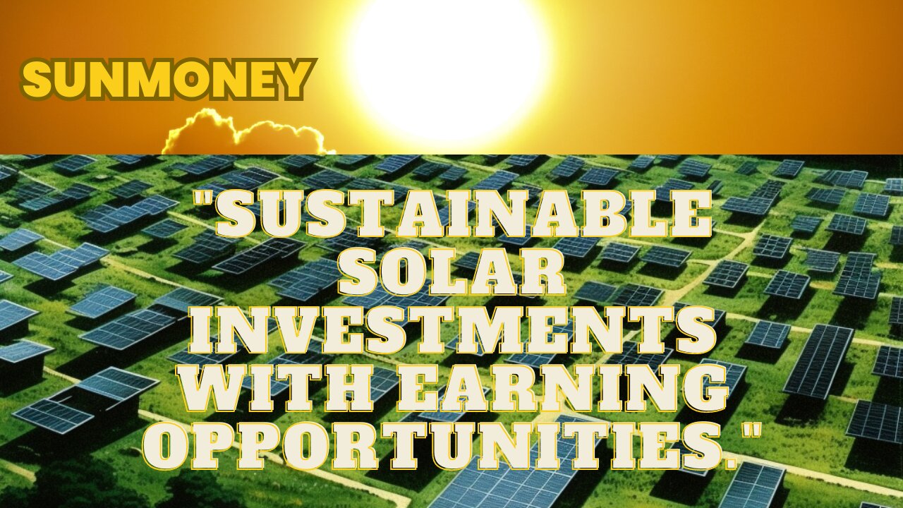 "SunMoney: A Sustainable Investment in Renewable Energy"