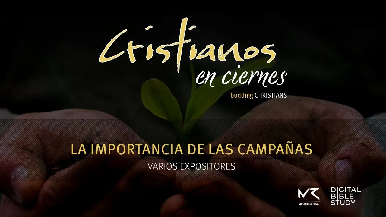 "La Importancia de las Campañas" - Varios Expositores | Cristianos en Ciernes T01E01