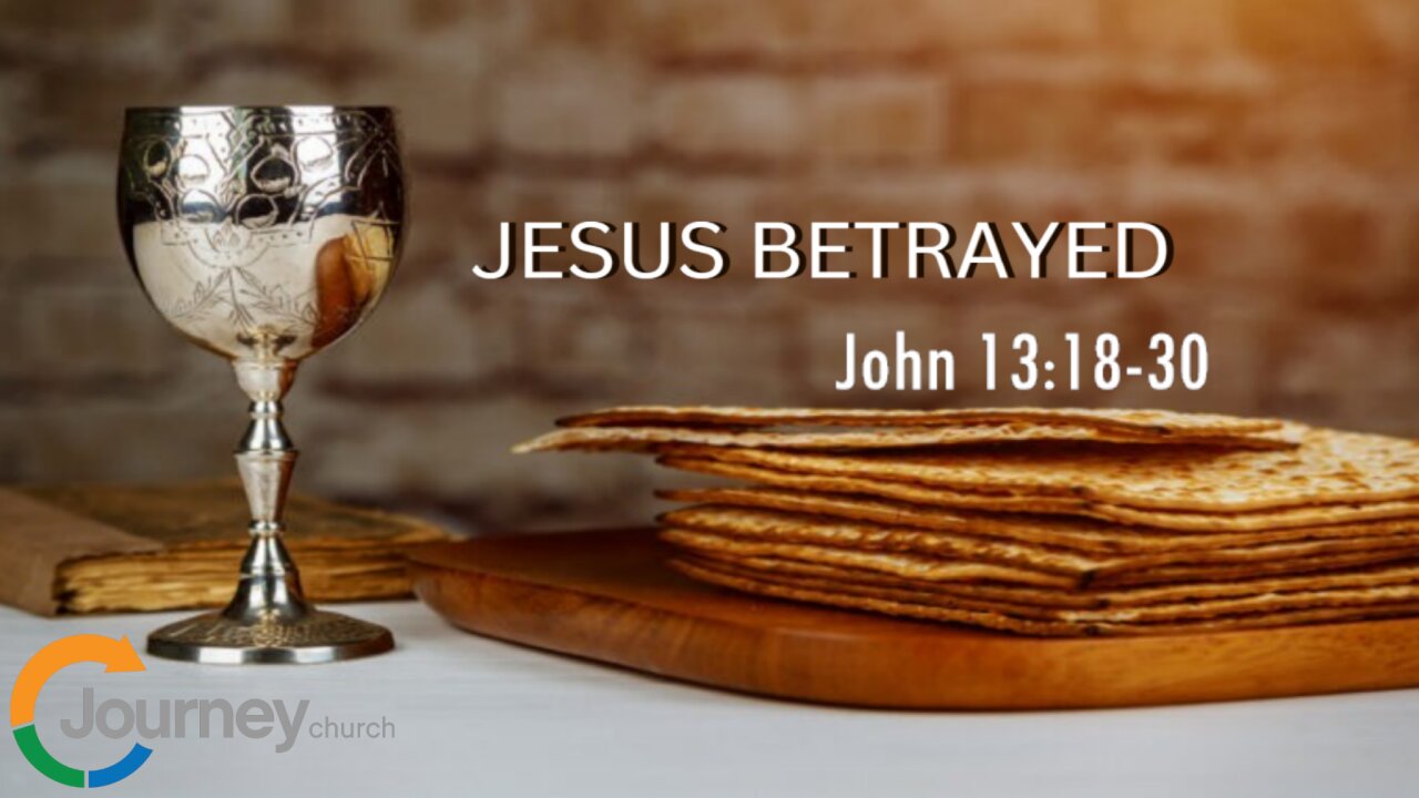 Jesus Betrayed - John 13:18-30