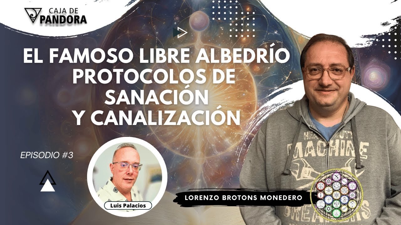 El Famoso Libre Albedrío, Protocolos de Sanación y Canalización con Lorenzo Brotons Monedero