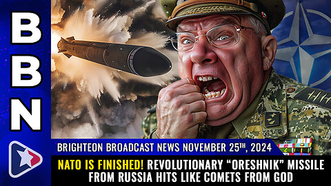 BBN, Nov 25, 2024 – NATO is finished! Revolutionary “Oreshnik” missile from Russia...