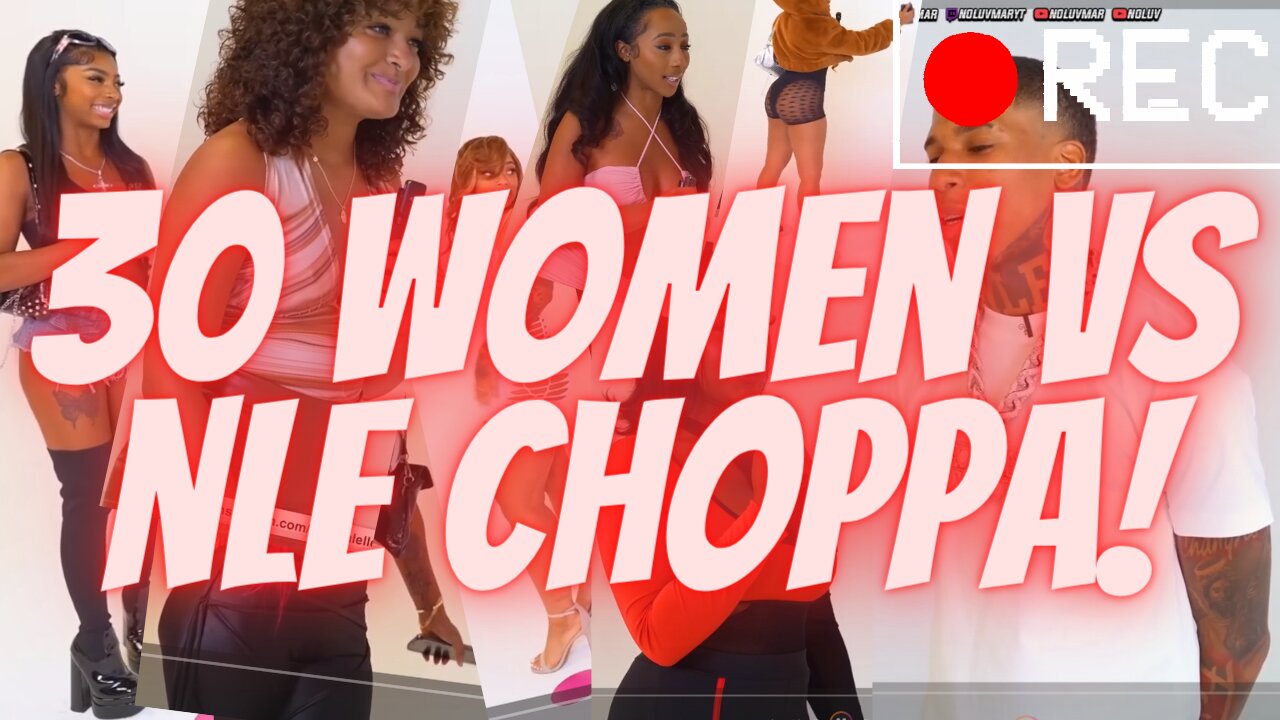 NLE CHOPPA VS. 30 WOMEN