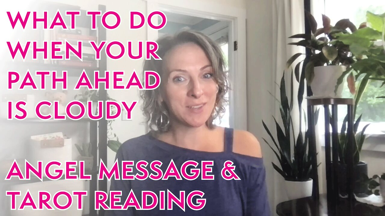 TIMELESS Angel Message & Tarot Reading - WHEN THE PATH AHEAD IS CLOUDY