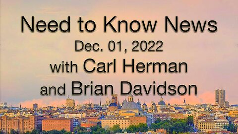 Need to Know News (1 December 2022) with Carl Herman and Brian Davidson
