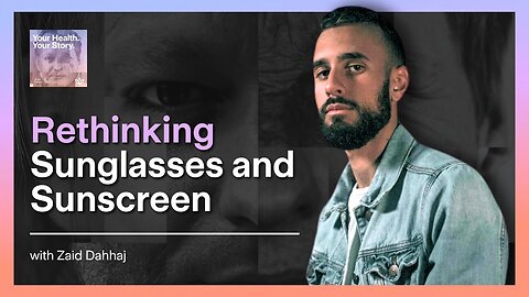 Rethinking Sunglasses and Sunscreen