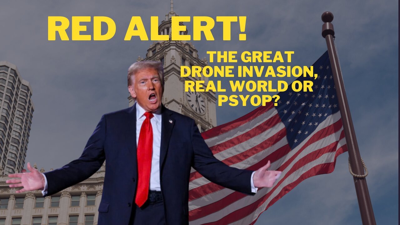 Red Alert 12/17/24: The Great Drone Invasion – Real Or PsyOp???