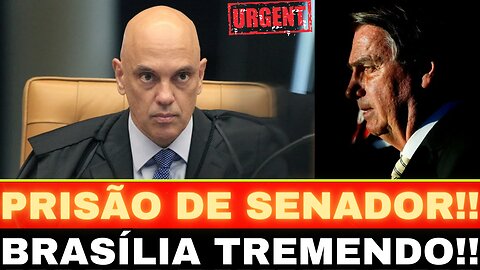 URGENTE!! PRISÃO DE SENADOR!! BOLSONARO ENVOLVIDO!! TENSÃO TOTAL