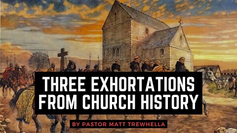 Three Exhortations from Church History