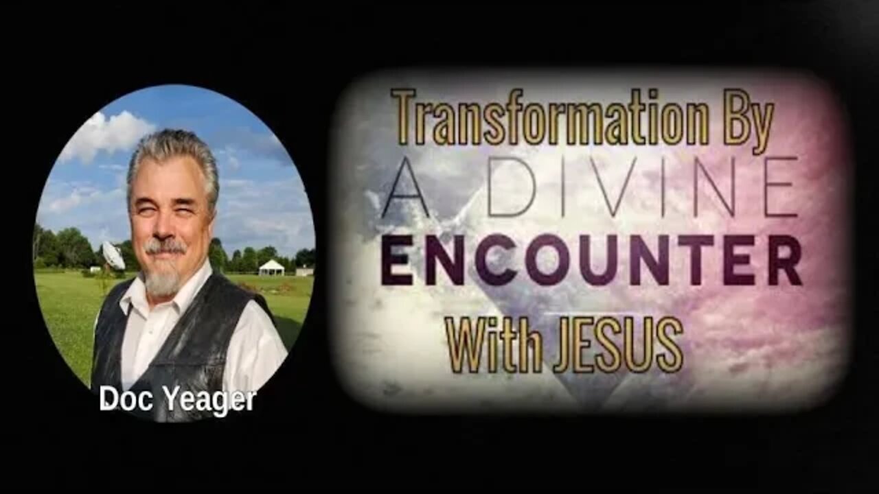 Transformation By A Divine Encounter With JESUS by Dr Michael H Yeager