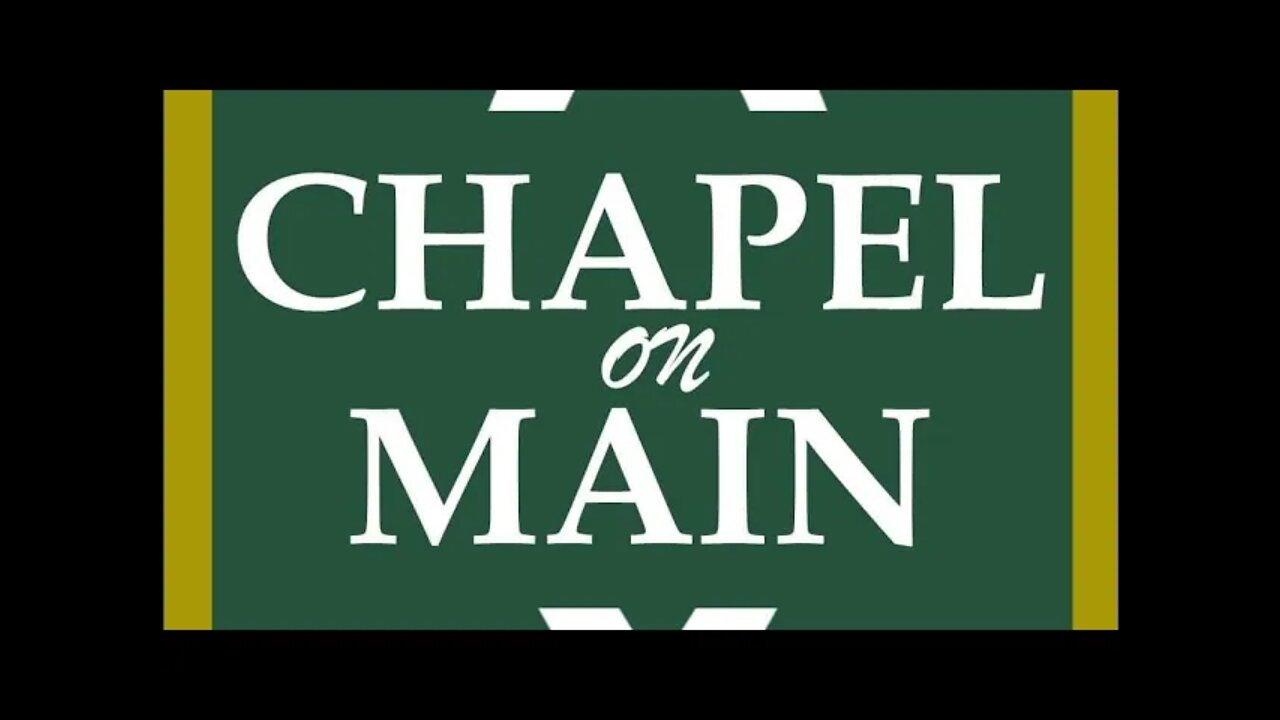 'Chapel On Main' Sunday Service on April 3rd 2022