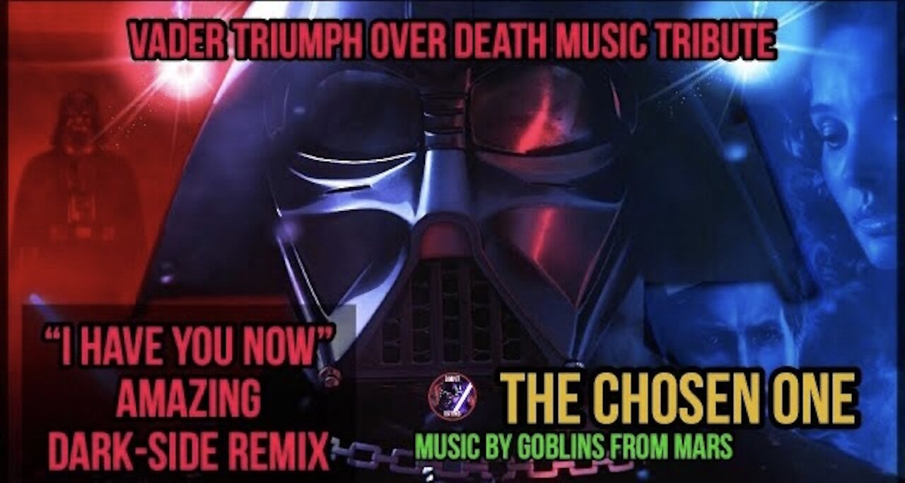 Star Wars "I have you now” Vader Triumph Of Death Dark Side Remix