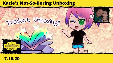 Katie's Not-So-Boring Unboxing 7.16.20