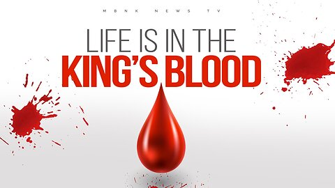 Life is in the King's Blood