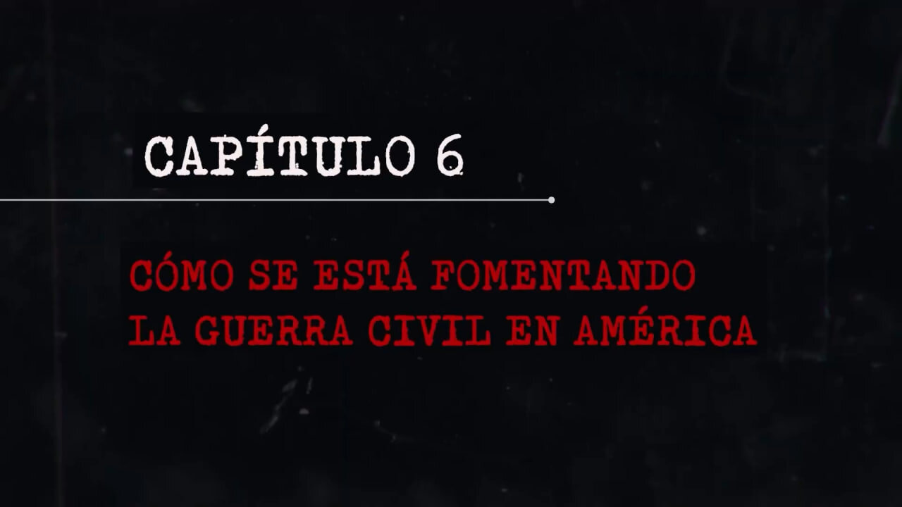 EPISODIO 6: Cómo se está fomentando la guerra civil en EE.UU.