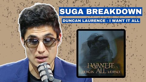 SONG BREAKDOWN: Duncan Laurence - I Want It All