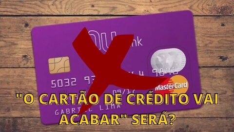 SERÁ O FIM DOS CARTÕES DE CRÉDITO?