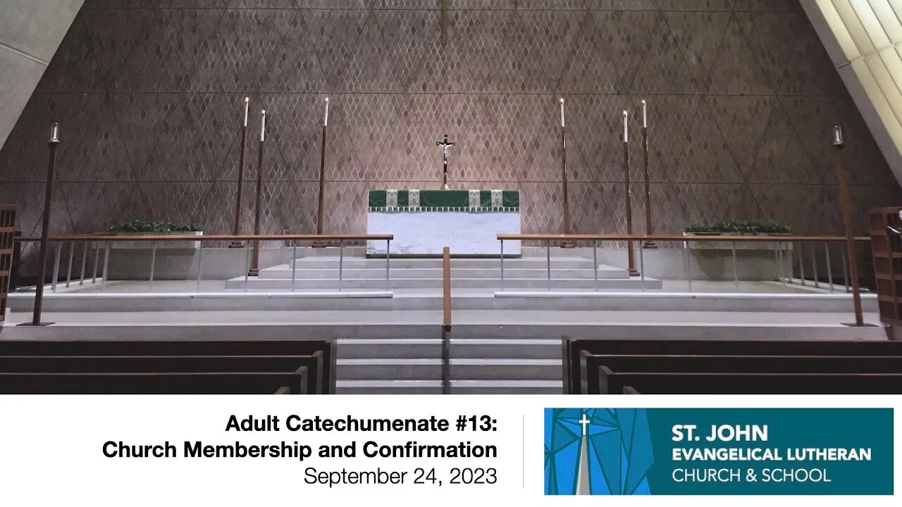 Adult Catechumenate #13: Church Membership and Confirmation — September 24, 2023