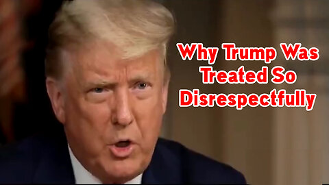 Why Trump Was Treated So Disrespectfully