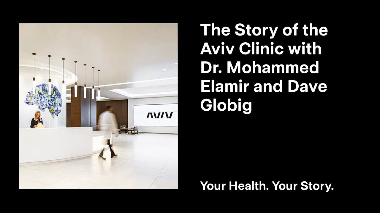 The Story of the Aviv Clinic with Dr. Mohammed Elamir and Dave Globig