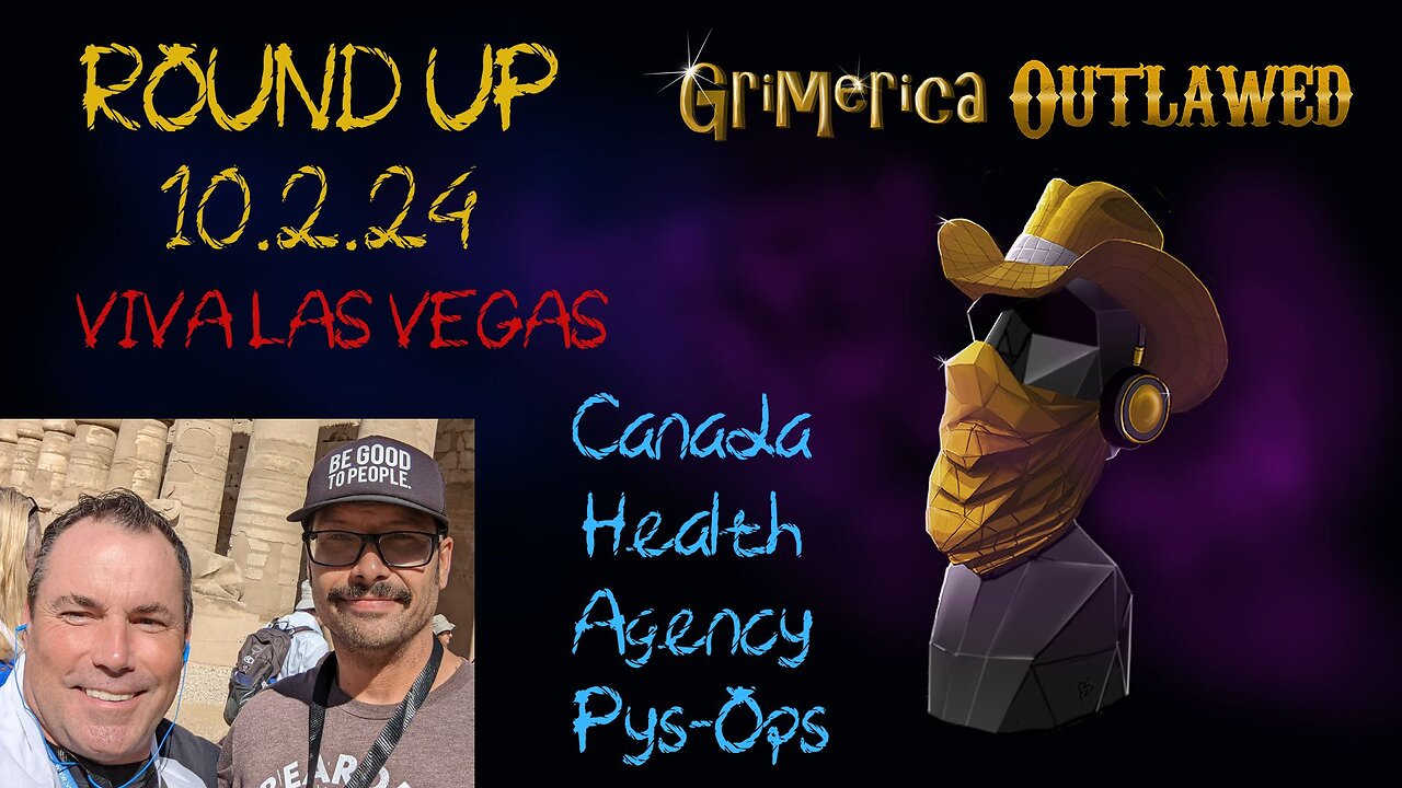 Outlawed Round Up 10.2.25 VIVA LAS VEGAS, Canada's Health Agency Psychological Operations Report