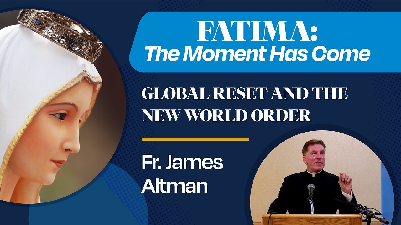 Global Reset and the New World Order | Father James Altman