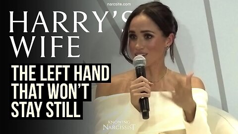 The Left Hand That Won't Stay Still (Meghan Markle)