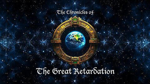 The Great Retardation: Chronicle 01