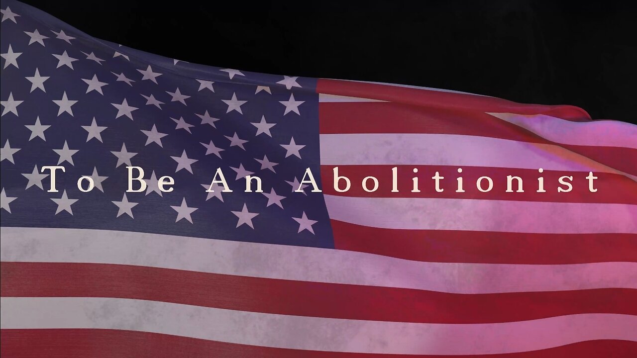 To Be An Abolitionist (4K) | Evigilo Entertainment