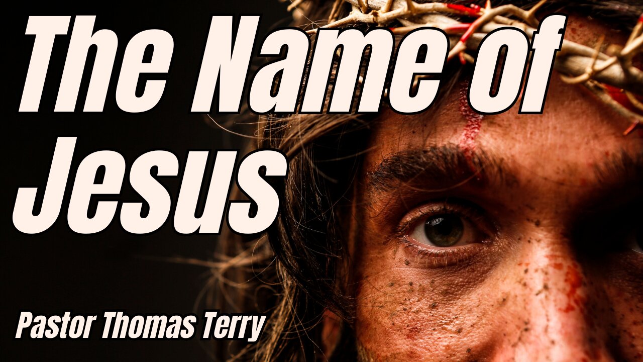 The Name of Jesus - Pastor Thomas Terry - 9/10/23