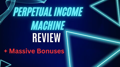 Perpetual Income Machine + 8 Bonuses To Make It Work FASTER!