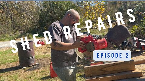 Shed Repairs and Filming Mistakes (Ep. 2)