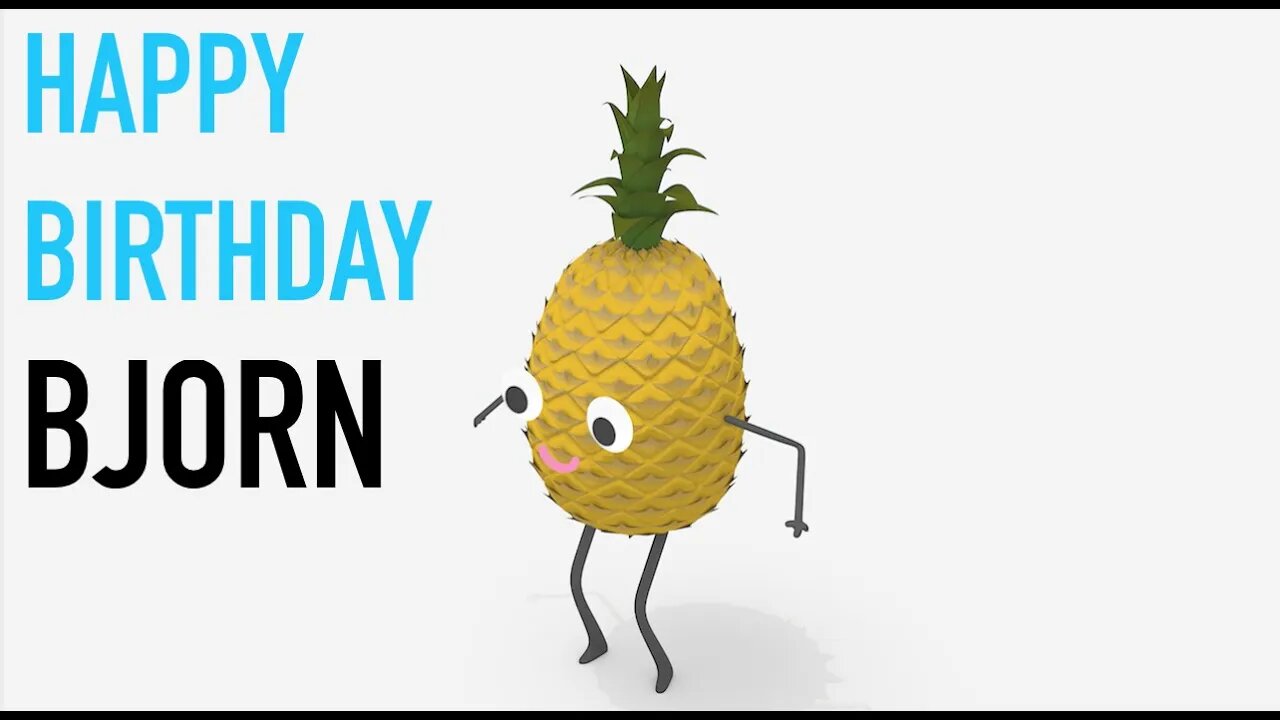 Happy Birthday BJORN! - PINEAPPLE Birthday Song