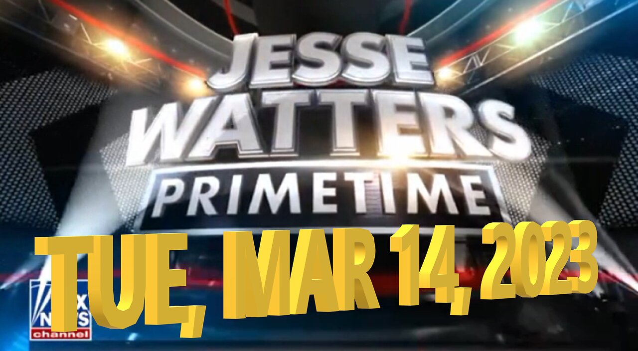 Jesse Watters 03-14-2023