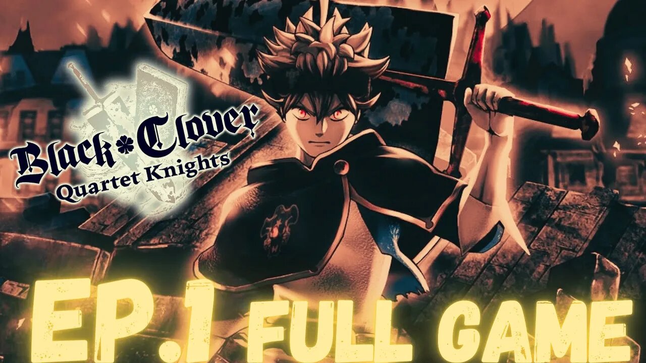 BLACK CLOVER: QUARLET KNIGHTS Gameplay Walkthrough EP.1- The Black Bulls FULL GAME