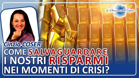 Come salvaguardare i nostri risparmi nei momenti di crisi? - Cinzia Coser