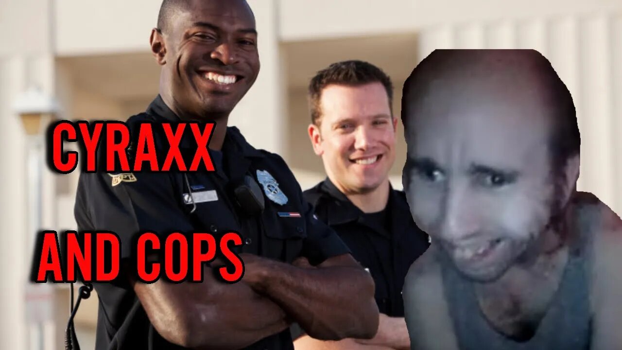 Cyraxx And The Police