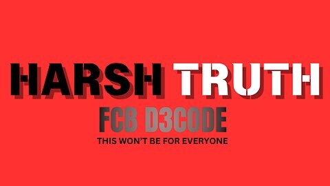 HARSH TRUTH [FCB D3CODE] THIS WON'T BE FOR EVERYONE...