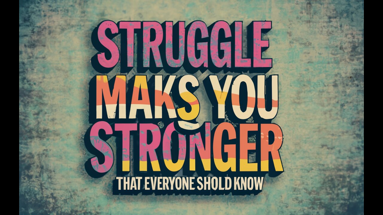 Struggle makes you stronger Hacks That Everyone Should Know