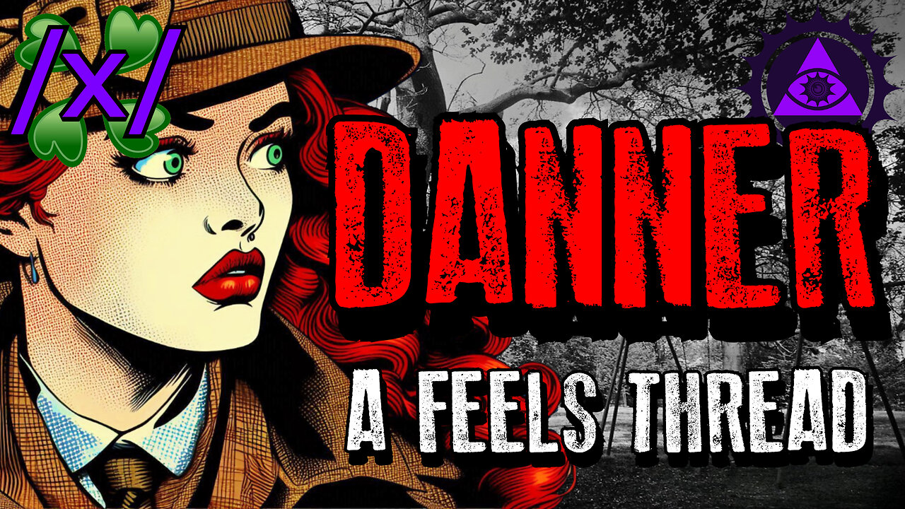 Danner: A Feels Thread | 4chan /x/ Paranormal Greentext Stories Thread