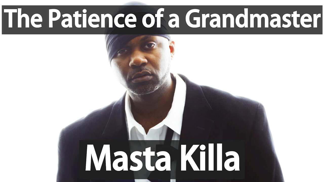 Masta Killa - The Patience of a Grandmaster