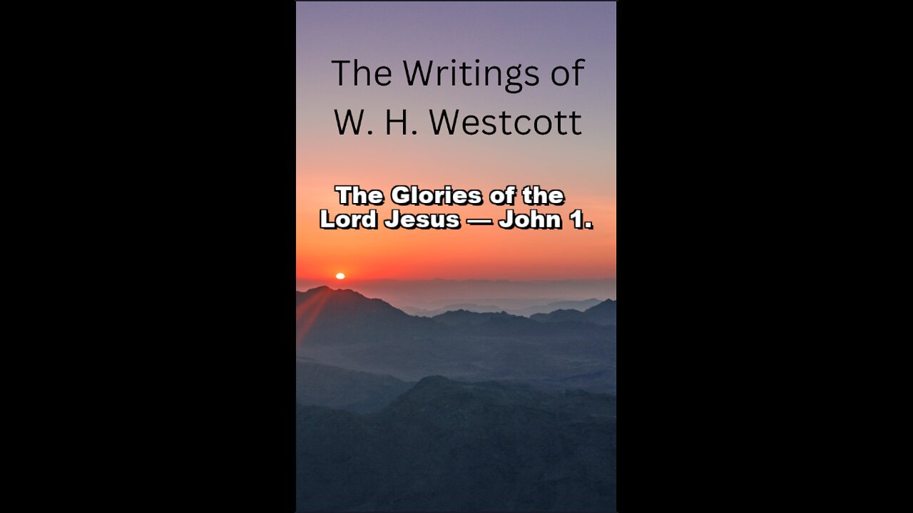 The Writings and Teachings of W. H. Westcott, The Glories of the Lord Jesus — John 1.