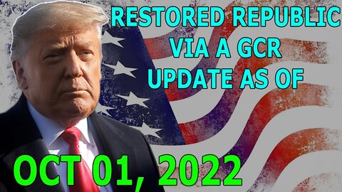 RESTORED REPUBLIC VIA A GCR UPDATE AS OF OCT 01, 2022