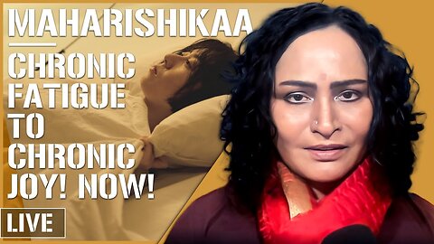 Maharishikaa | Chronic fatigue syndrome, begin recovery NOW!