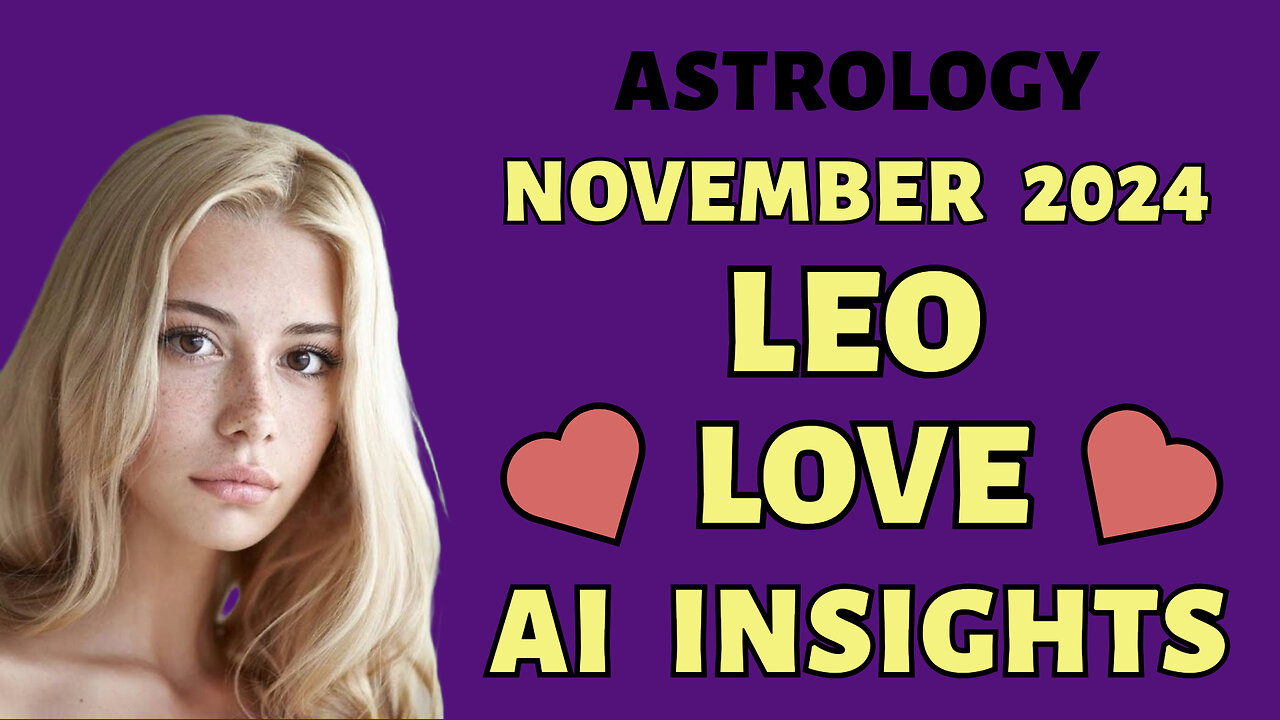 AI Predicts Leo's Love Life November 2024: Roaring Passion Ahead!