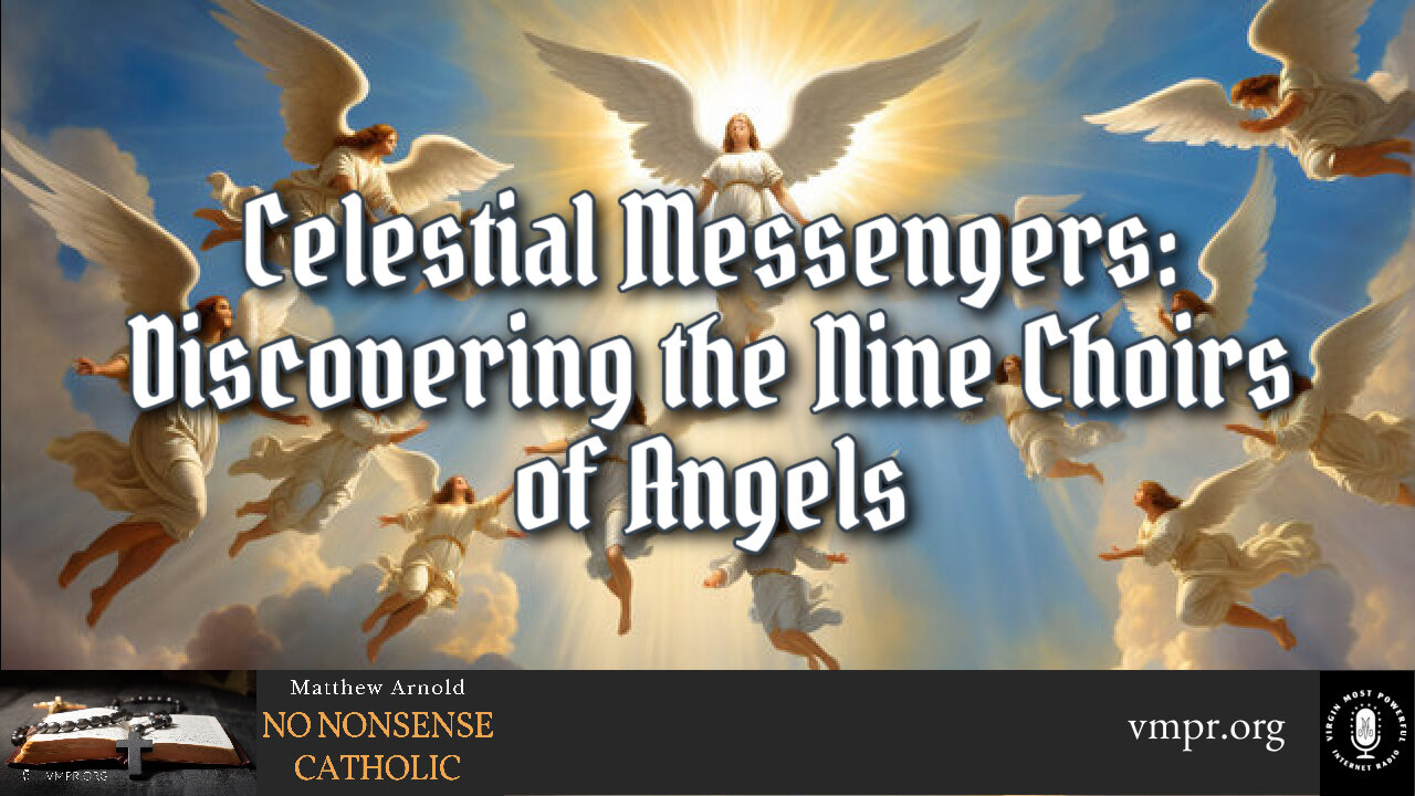 30 Sep 24, No Nonsense Catholic: Celestial Messengers: Discovering the Nine Choirs of Angels