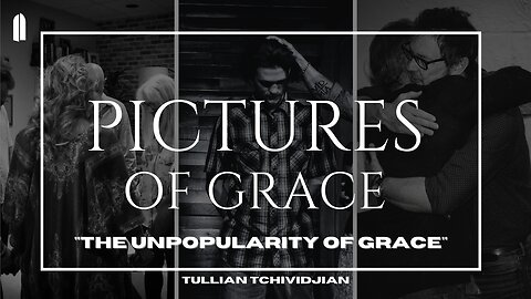 The Unpopularity of Grace | Tullian Tchividjian
