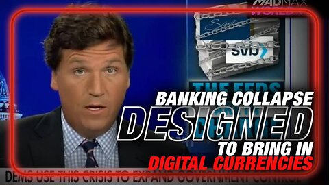 VIDEO: Tucker Carlson Warns Banking Collapse Designed To Bring In Central Bank Digital Currencies