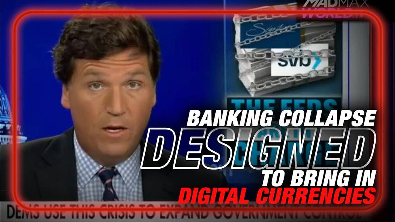 VIDEO: Tucker Carlson Warns Banking Collapse Designed To Bring In Central Bank Digital Currencies
