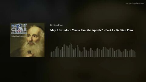 May I Introduce You to Paul the Apostle? - Part 1 - Dr. Stan Ponz